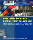 Nghiên cứu phát triển một số ngành công nghiệp hỗ trợ dệt may của Việt Nam trong bối cảnh hội nhập quốc tế: Phần 2