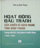 Ebook Hoạt động đấu tranh của chiến sĩ cách mạng tỉnh Bình Thuận trong nhà tù, trại giam ở miền Nam (1954-1975): Phần 2