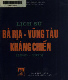 Ebook Lịch sử Bà Rịa-Vũng Tàu kháng chiến (1945-1975): Phần 1
