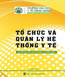 Tổ chức và quản lý hệ thống y tế (Tài liệu dạy học cho cử nhân y tế công cộng): Phần 2