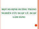 Bài giảng Dược lý 3: Một số định hướng trong nghiên cứu dược lý, dược lâm sàng - Mai Thị Thanh Thường