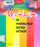 Giáo trình Mĩ thuật và phương pháp dạy học Mĩ thuật: Phần 1