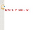 Bài giảng Bệnh Lupus ban đỏ