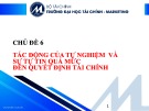 Bài giảng Tài chính hành vi - Chủ đề 6: Tác động của tự nghiệm và sự tự tin quá mức đến quyết định tài chính