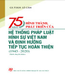 Nghiên cứu lịch sử hệ thống pháp luật hình sự Việt Nam và định hướng tiếp tục hoàn thiện - 75 năm hình thành và phát triển: Phần 2
