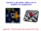 Bài giảng Marketing: Chương 2 - Hệ thống thông tin và nghiên cứu marketing