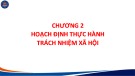 Bài giảng Quản trị thực hành trách nhiệm xã hội - Chương 2: Hoạch định thực hành trách nhiệm xã hội (Trình độ Thạc sĩ)