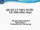 Bài giảng Quản lý nhà nước về thương mại - Chương 1: Đối tượng, phương pháp và nhiệm vụ môn học