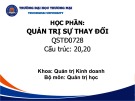 Bài giảng Quản trị sự thay đổi - Chương 1: Tổng quan về thay đổi và quản trị sự thay đổi