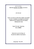 Tóm tắt Luận văn Thạc sĩ Tài chính ngân hàng: Nâng cao chất lượng hoạt động giao dịch tại xã của Phòng Giao dịch Ngân hàng Chính sách xã hội huyện Núi Thành, tỉnh Quảng Nam