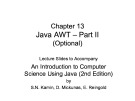 Lecture An introduction to computer science using java - Chapter 13: Java AWT – Part II (Optional)