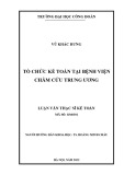 Luận văn Thạc sĩ Kế toán: Tổ chức kế toán tại Bệnh viện Châm cứu Trung ương