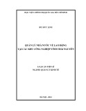 Luận án Tiến sĩ Quản lý kinh tế: Quản lý nhà nước về lао động tại сáс khu сông nghiệp tỉnh Thái Nguуên