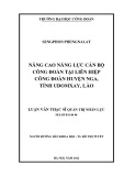 Luận văn Thạc sĩ Quản trị nhân lực: Nâng cao năng lực cán bộ Công đoàn tại Liên hiệp Công đoàn huyện Nga, tỉnh Udomxay, Lào