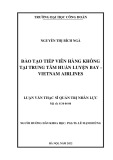 Luận văn Thạc sĩ Quản trị nhân lực: Đào tạo tiếp viên hàng không tại Trung tâm Huấn luyện bay - Vietnam Airlines