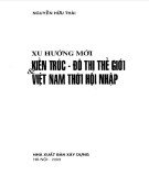 Nghiên cứu xu hướng mới về kiến trúc và đô thị thế giới - Việt Nam thời hội nhập: Phần 1