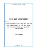 Sáng kiến kinh nghiệm THPT: Vận dụng một số kĩ thuật dạy học tích cực dạy phần Sinh học tế bào Sinh học 10 góp phần hình thành năng lực tự học cho cho học sinh