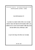 Luận văn Thạc sĩ Công tác xã hội: Vai trò của nhân viên công tác xã hội trong việc hỗ trợ người nghèo tiếp cận chính sách giảm nghèo trên địa bàn huyện Đông Hải, tỉnh Bạc Liêu