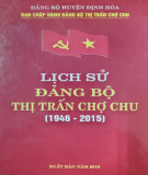 Ebook Lịch sử Đảng bộ thị trấn Chợ Chu (1946-2015): Phần 2