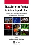 Ebook Biotechnologies applied to animal reproduction - Current trends and practical applications for reproductive management: Part 1