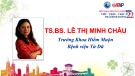 Bài giảng Trữ trứng chọn lọc bảo tồn sinh sản - TS.BS. Lê Thị Minh Châu