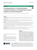 Changing patterns of nasopharyngeal carcinoma incidence in Hong Kong: A 30-year analysis and future projections