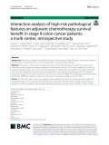 Interaction analysis of high-risk pathological features on adjuvant chemotherapy survival benefit in stage II colon cancer patients: A multi-center, retrospective study