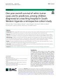 One year overall survival of wilms tumor cases and its predictors, among children diagnosed at a teaching hospital in South Western Uganda: A retrospective cohort study