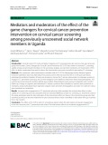 Mediators and moderators of the effect of the game changers for cervical cancer prevention intervention on cervical cancer screening among previously unscreened social network members in Uganda