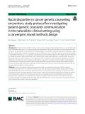 Racial disparities in cancer genetic counseling encounters: Study protocol for investigating patient-genetic counselor communication in the naturalistic clinical setting using a convergent mixed methods design