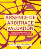 Ebook Absence of arbitrage valuation: A unified framework for pricing assets and securities - Paskalis Glabadanidis