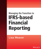 Ebook Managing the transition to IFRS-based financial reporting: A practical guide to planning and implementing a transition to IFRS or national GAAP which is based on, or converged with, IFRS - Part 1