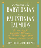 Ebook Between the Babylonian and Palestinian Talmuds: Accounting for halakhic differences in selected sugyot from Tractate Avodah Zarah - Part 1
