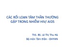 Bài giảng Các rối loạn tâm thần thường gặp trong nhiễm HIV/AIDS - ThS.BS. Lê Thị Thu Hà