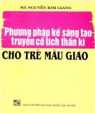 Trẻ mẫu giáo và những phương pháp kể sáng tạo truyện cổ tích thần kì (In lần thứ 2): Phần 1 - PGS. TS Hà Nguyễn Kim Giang