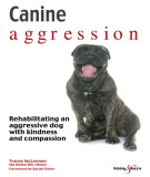 Ebook Canine aggression - Rehabilitating an aggressive dog with kindness and compassion: Part 1