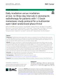 Daily irradiation versus irradiation at two- to three-day intervals in stereotactic radiotherapy for patients with 1-5 brain metastases: Study protocol for a multicenter open-label randomized phase II trial