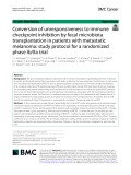 Conversion of unresponsiveness to immune checkpoint inhibition by fecal microbiota transplantation in patients with metastatic melanoma: Study protocol for a randomized phase Ib/IIa trial