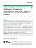 A phase III, multicenter, randomized controlled trial of preoperative versus postoperative stereotactic radiosurgery for patients with surgically resectable brain metastases