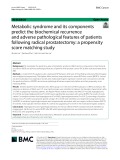 Metabolic syndrome and its components predict the biochemical recurrence and adverse pathological features of patients following radical prostatectomy: A propensity score matching study