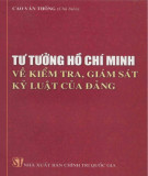Ebook Tư tưởng Hồ Chí Minh về kiểm tra, giám sát, kỷ luật Đảng: Phần 1