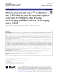 Benefits of combined use of 68−Ga Dotatoc and 5‑ALA fluorescence for recurrent atypical skull‑base meningioma after previous microsurgery and Gamma Knife radiosurgery: A case report