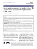 Nonsurgical management of Fusobacterium necrophorum sternoclavicular septic arthritis: A case report