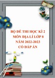 Bộ đề thi học kì 2 môn Địa lí lớp 8 năm 2022-2023 có đáp án