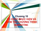 Bài giảng Quản trị marketing: Chương 10 - Tổ chức thực hiện và kiểm tra chương trình marketing