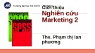 Bài giảng Nghiên cứu marketing 2: Chương 1 - ThS. Phạm Thị Lan Phương