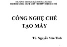 Bài giảng Công nghệ chế tạo máy: Chương 8.5 - TS. Nguyễn Văn Tình