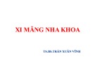 Bài giảng Xi măng nha khoa - TS.BS. Trần Xuân Vĩnh