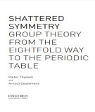 Ebook Shattered symmetry: Group theory from the eightfold way to the periodic table