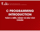 Bài giảngC Programming introduction: Tuần 4 - Biến, hằng và đầu vào chuẩn